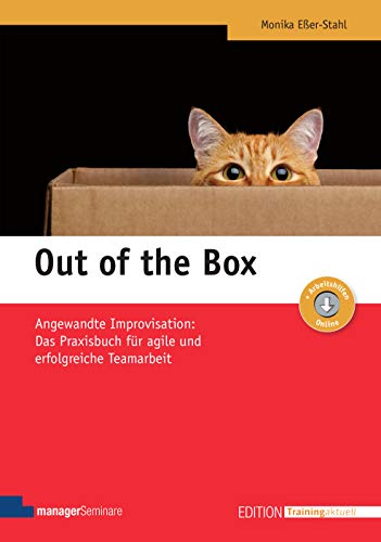 Out of the Box: Angewandte Improvisation: Das Praxisbuch für agile und erfolgreiche Teamarbeit