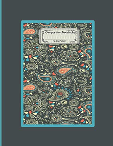 Paisley Pattern Composition Notebook: If You Like that Nostalgic But Classic Look Then This Gorgeous Teal Paisley Composition Journal Notebook Is For You.