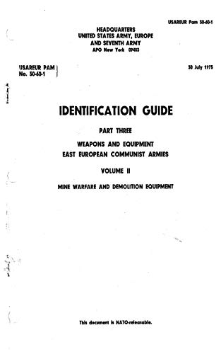 PAM 30-60-1 Vol 2 Pt 3 Identification Guide, Part Three, Weapons and Equipment, East European Communist Armies, Volume II, Mine Warfare and Demolition Equipment (English Edition)
