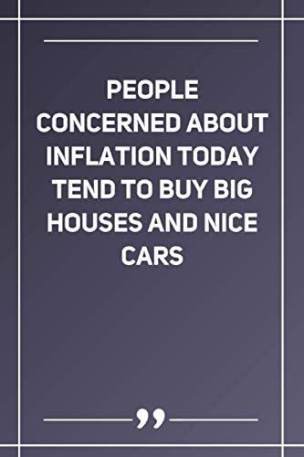 People Concerned About Inflation Today Tend To Buy Big Houses And Nice Cars: Lined notebook