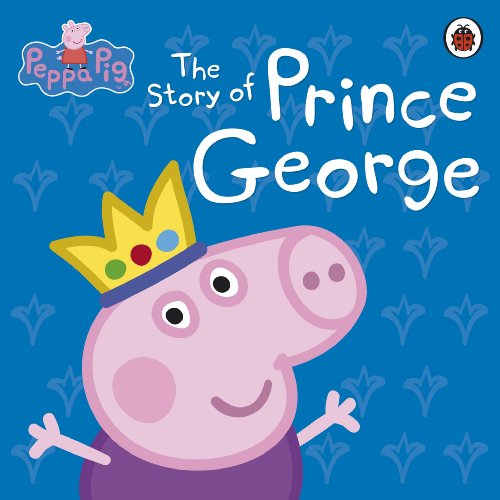 Peppa Pig: The Story of Prince George (English Edition)