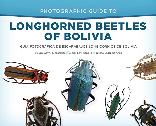 Photographic Guide to Longhorned Beetles of Bolivia: Guía Fotográfica de Escarabajos Longicornios de Bolivia (English Edition)