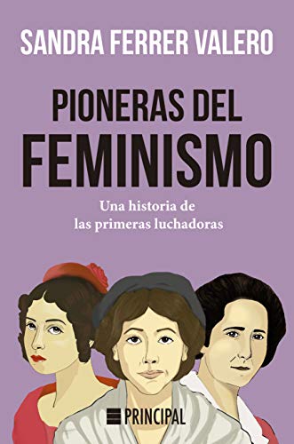 Pioneras del feminismo: Una historia de las primeras mujeres luchadoras (Principal Historia)