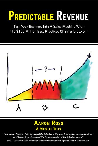 Predictable Revenue: Turn Your Business Into A Sales Machine With The $100 Million Best Practices Of Salesforce.com (English Edition)