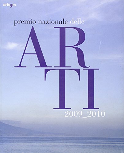 Premio nazionale della arti 2009-2010. Catalogo della mostra (Napoli, 17 giugno-5 luglio 2010). Ediz. italiana e inglese (Arte)