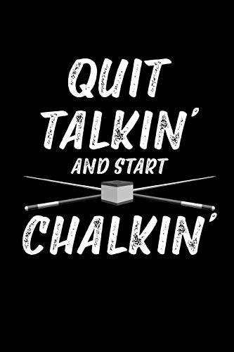 Quit Talkin' And Start Chalking: This is a blank, lined journal that makes a perfect Pool Player's gift for men or women. It's 6x9 with 120 pages, a convenient size to write things in.