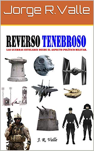 REVERSO TENEBROSO: Las Guerras Estelares desde el aspecto Político y Militar (STAR WARS - La Guerra de las Galaxias nº 3)