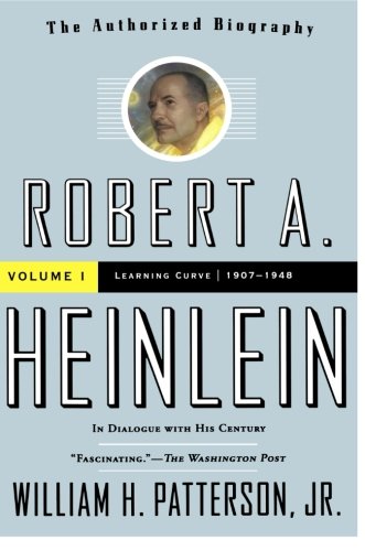 Robert A. Heinlein: In Dialogue with His Century, Volume 1: 1907-1948: Learning Curve