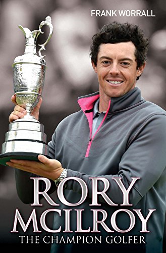 Rory McIlroy - The Champion Golfer (English Edition)
