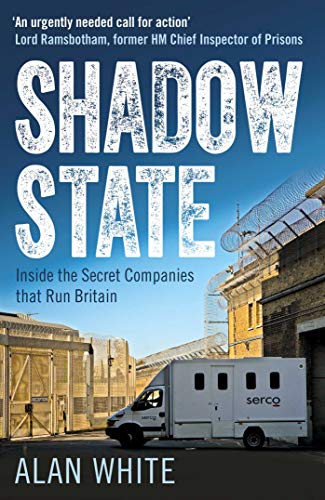Shadow State: Inside the Secret Companies that Run Britain (English Edition)