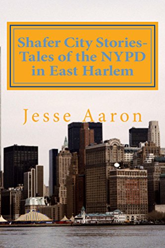 Shafer City Stories-Tales of the NYPD in East Harlem (English Edition)