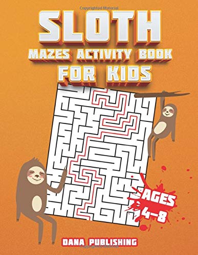 Sloth Mazes Activity Book: For Kids Ages 4-8 | 33 Great Mazes with Different Levels and Funny Sloth Illustrations