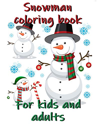 Snowman Coloring Book For Kids and Adults: Beautiful Pages to Colour with Santa Claus, Reindeer, Snowmen, Stockings & More!
