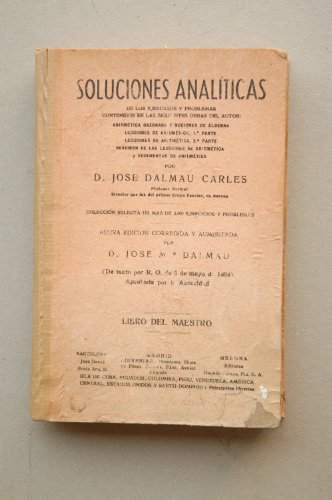Soluciones analíticas de los ejercicios y problemas contenidos en las siguientes obras del autor. Libro del maestro / por José Dalmau Carles