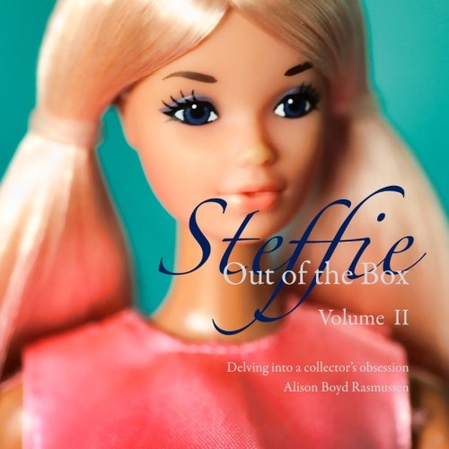 Steffie: Out of the Box: Delving into a collector's obsession: Volume 2