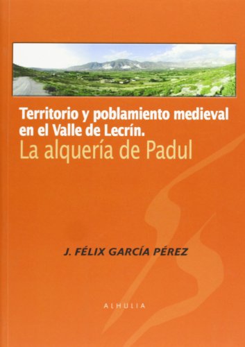 Territorio y poblamiento medieval en el Valle de Lecrín. La Alquería de Padul