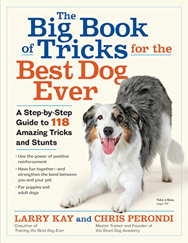 The Big Book of Tricks for the Best Dog Ever: A Step-by-Step Guide to 118 Amazing Tricks and Stunts (English Edition)