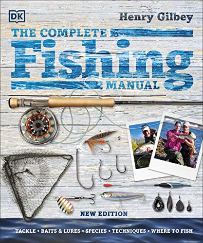 The Complete Fishing Manual: Tackle * Baits & Lures * Species * Techniques * Where to Fish (English Edition)