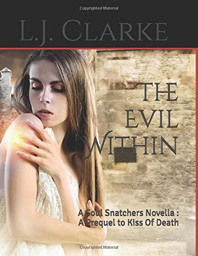The Evil Within: A Soul Snatchers Novella : A Prequel to Kiss Of Death (A Soul Snatchers Series)