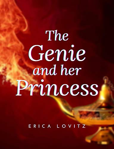 The Genie and Her Princess: A Lesbian Erotica Short Story about Genies, Lamps and Wishes (English Edition)