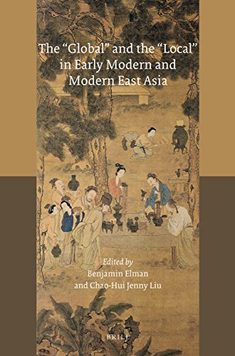 The "global" and the "local" in Early Modern and Modern East Asia: 10 (Leiden Series in Comparative Historiography)
