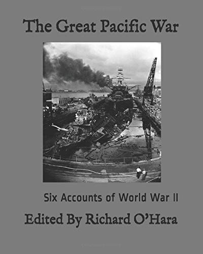 The Great Pacific War: Six Accounts of World War II
