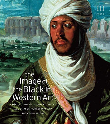 The Image of the Black in Western Art, Volume III: From the "Age of Discovery" to the Age of Abolition, Part 2: Europe and the World Beyond: 3