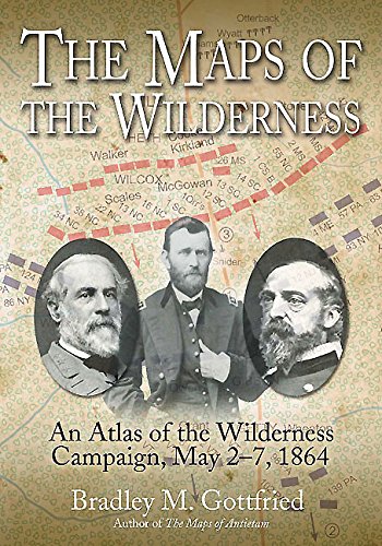 The Maps of the Wilderness: An Atlas of the Wilderness Campaign, May 2-7, 1864 (Savas Beatie Military Atlas Series Book 6) (English Edition)