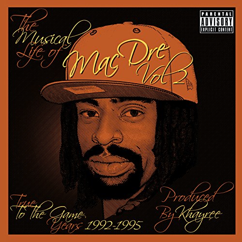 The Musical Life of Mac Dre Vol 2 - True to the Game Years: 1992-1995 [Explicit]