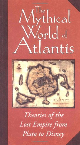 The Mythical World of Atlantis: Theories of the Lost Empire from Plato to Disney