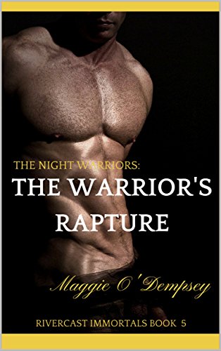 The Night Warriors: The Warrior's Rapture (Rivercast Immortals Book 7) (English Edition)