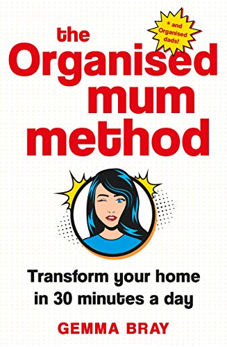 The Organised Mum Method: Transform your home in 30 minutes a day (English Edition)