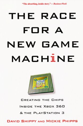 The Race For A New Game Machine: Creating the Chips Inside the XBox 360 & PlayStation 3