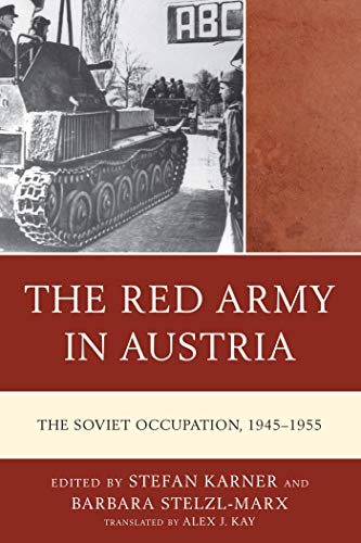 The Red Army in Austria: The Soviet Occupation, 1945–1955 (The Harvard Cold War Studies Book Series) (English Edition)