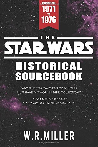 The Star Wars Historical Sourcebook: Volume One: 1971-1976: Volume 1 (The Star Wars Sourcebook)
