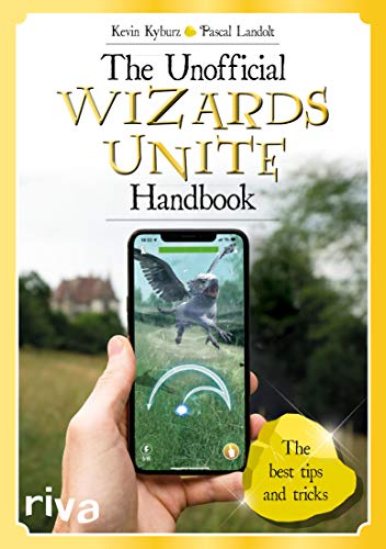 The Unofficial Wizards Unite Handbook: The best tips and tricks (English Edition)