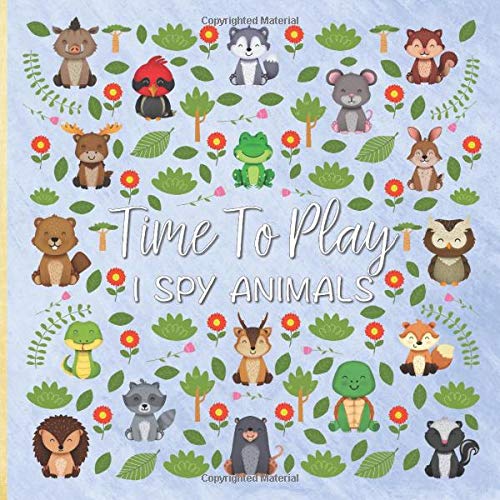 Time To Play I Spy Animals: Fun Picture Guessing Game Book for Kindergarten & Preschool Prep Kids Ages 2-5