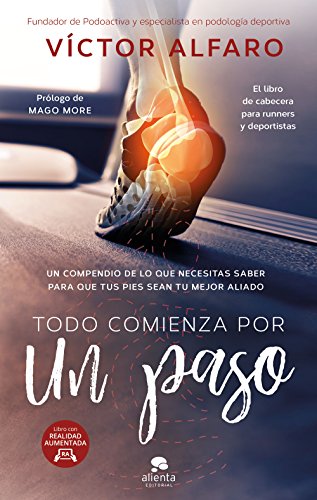 Todo comienza por un paso: Un compendio de lo que necesitas saber para que tus pies sean tu mejor aliado (Sin colección) Todo comienza por un paso: Un compendio de lo que necesitas saber para que tus pies sean tu mejor aliado (Sin colección)