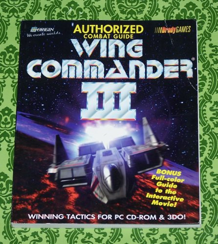 Totally Unauthorised Guide to Wing Commander 3 (Official Strategy Guides)