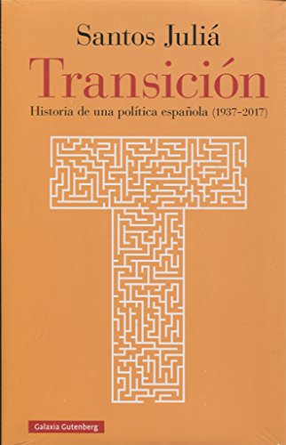 Transición: Historia de una política española (1937-2017)