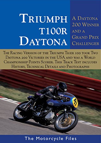 TRIUMPH T100R DAYTONA (1966-1969): A DOUBLE WINNER IN THE DAYTONA 200 AND A GRAND PRIX CHALLENGER (The Motorcycle Files) (English Edition)