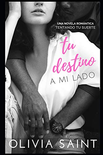 Tu destino a Mi lado: Tentando tu Suerte: 1 (Novela Romántica)