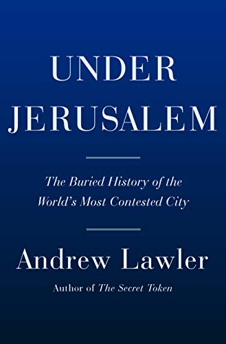 Under Jerusalem: The Buried History of the World's Most Contested City (English Edition)