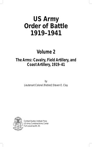 U.S. Army Order of Battle, 1919-1941, Volume 2. The Arms: Cavalry, Field Artillery, and Coast Artillery, 1919-41 (English Edition)