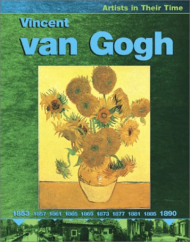 Vincent Van Gogh (Artists in Their Time) Vincent Van Gogh (Artists in Their Time)