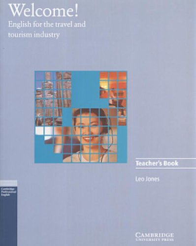 Welcome Teacher's book: English for the Travel and Tourism Industry (Cambridge professional English)