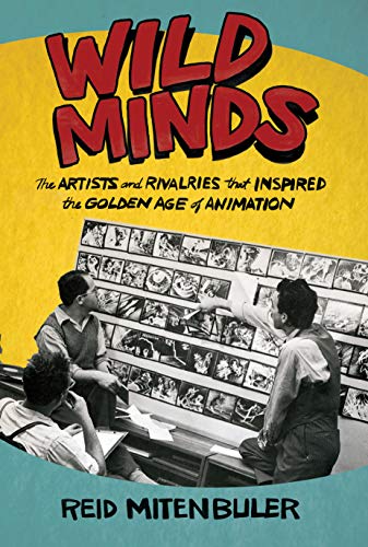 Wild Minds: The Artists and Rivalries That Inspired the Golden Age of Animation (English Edition)