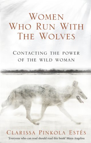 [[Women Who Run With The Wolves: Contacting the Power of the Wild Woman (Classic Edition)]] [By: Estes, Clarissa Pinkola] [February, 2008]
