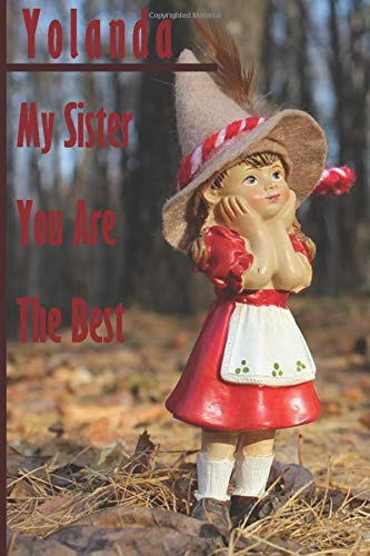 Yolanda : My Sister You Are The Best - notebook/journal with design and personalized name Yolanda - ( Yolanda notebook): Lined Notebook / Journal Gift, 120 Pages, 6x9, for Yolanda , Matte Finish