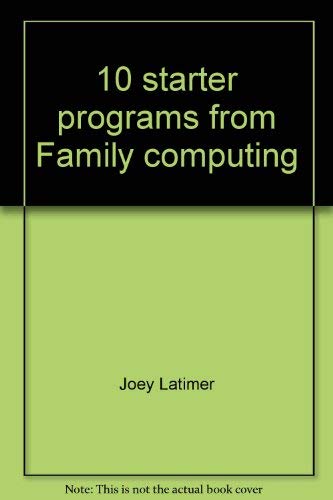 10 starter programs from Family computing: For Apple, Atari, Commodore 64 and VIC-20, TI, Timex and TRS-80